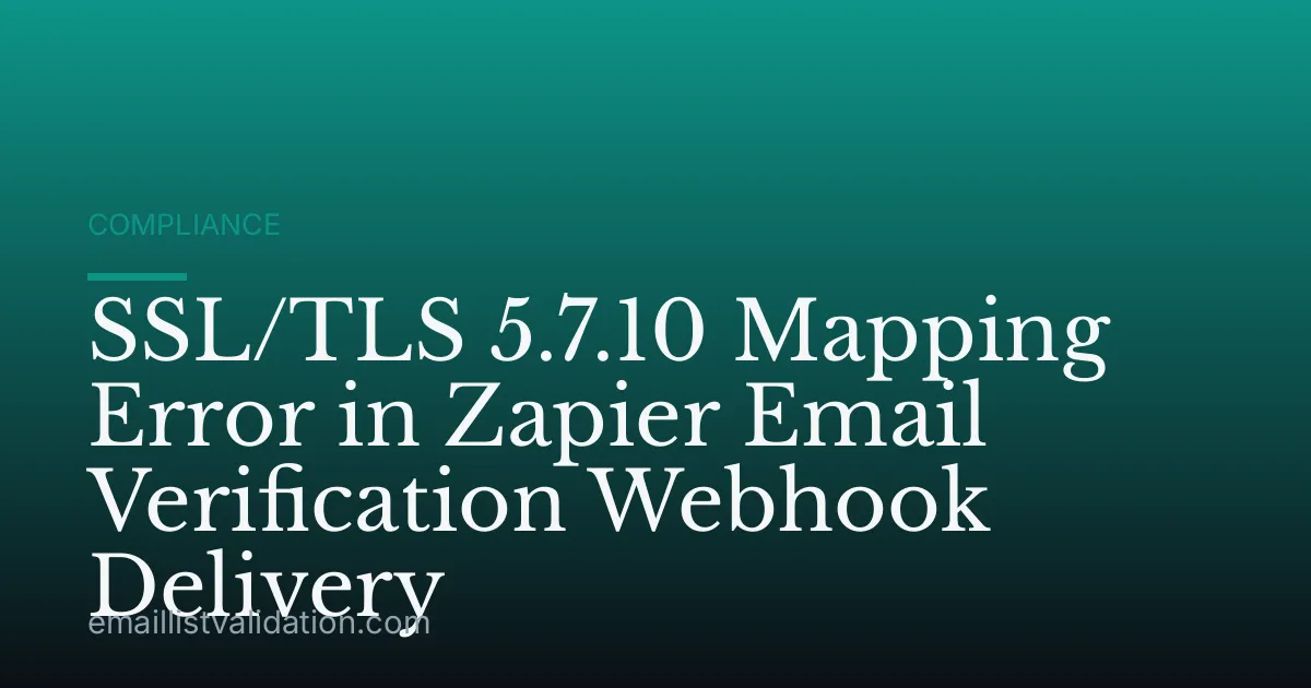 SSL/TLS 5.7.10 Mapping Error in Zapier Email Verification Webhook Delivery