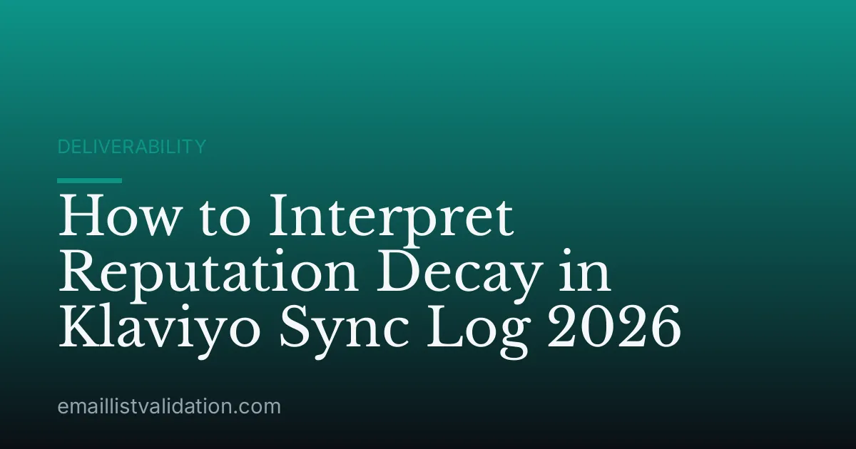 How to Interpret Reputation Decay in Klaviyo Sync Log 2026