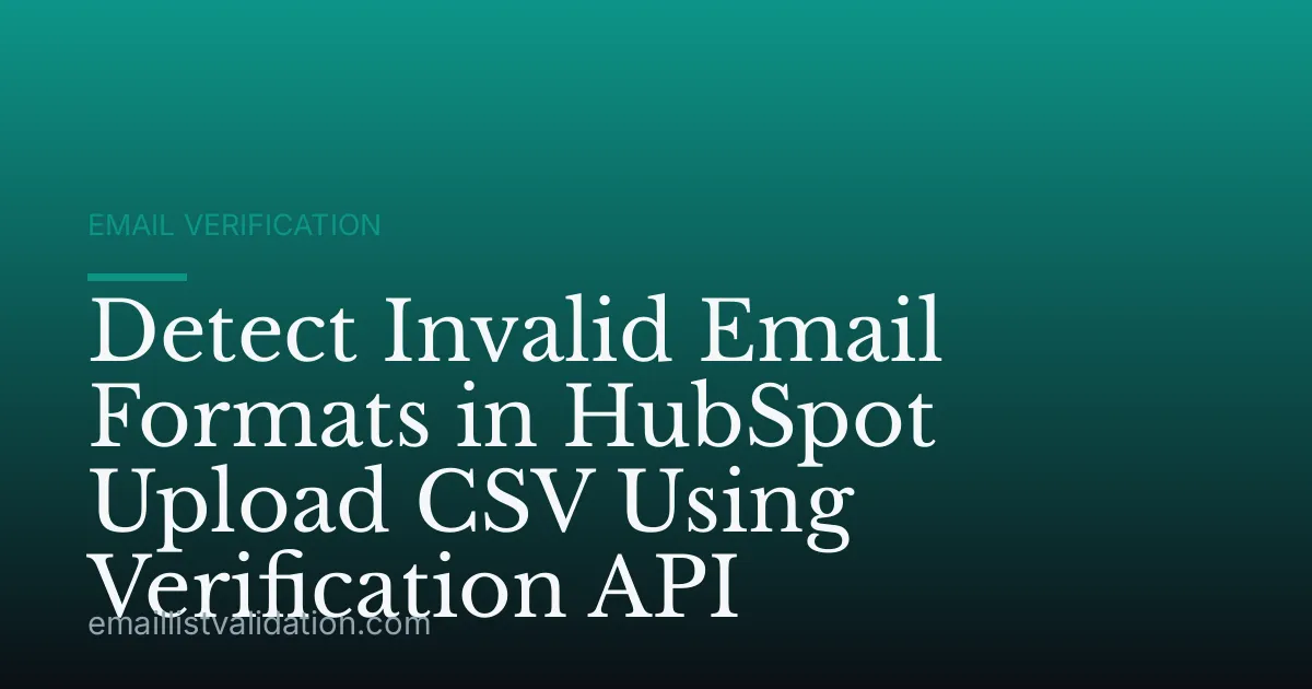 Detect Invalid Email Formats in HubSpot Upload CSV Using Verification API
