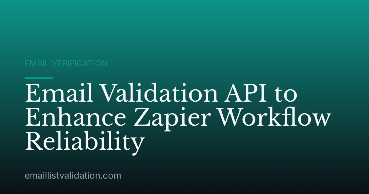 Email Validation API to Enhance Zapier Workflow Reliability