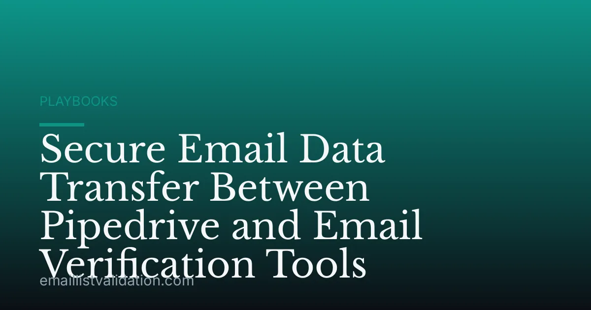 Secure Email Data Transfer Between Pipedrive and Email Verification Tools