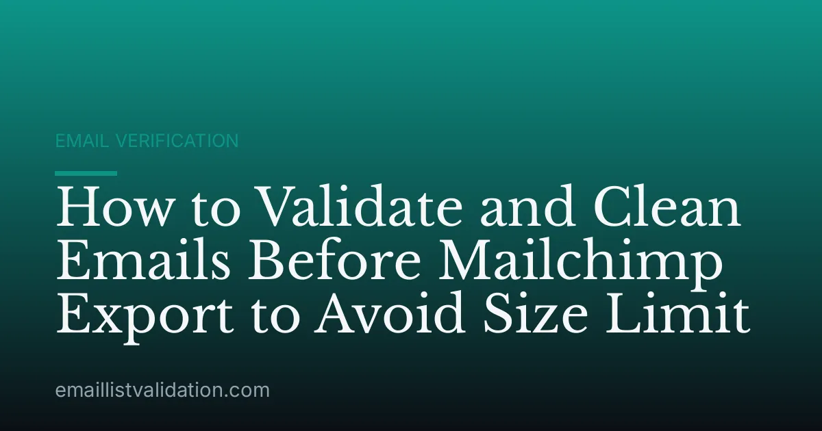How to Validate and Clean Emails Before Mailchimp Export to Avoid Size Limit