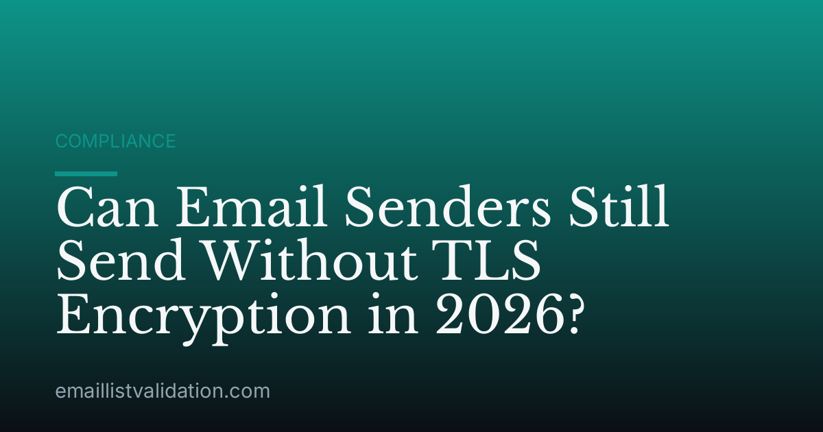 Can Email Senders Still Send Without TLS Encryption in 2026?