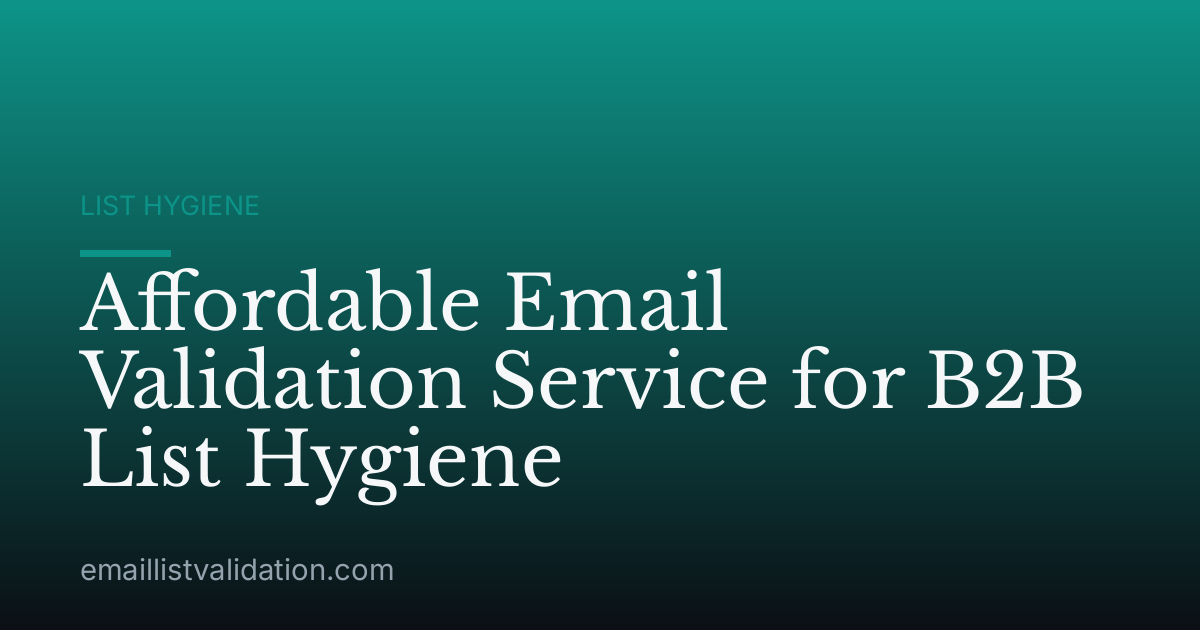 Affordable Email Validation Service for B2B List Hygiene