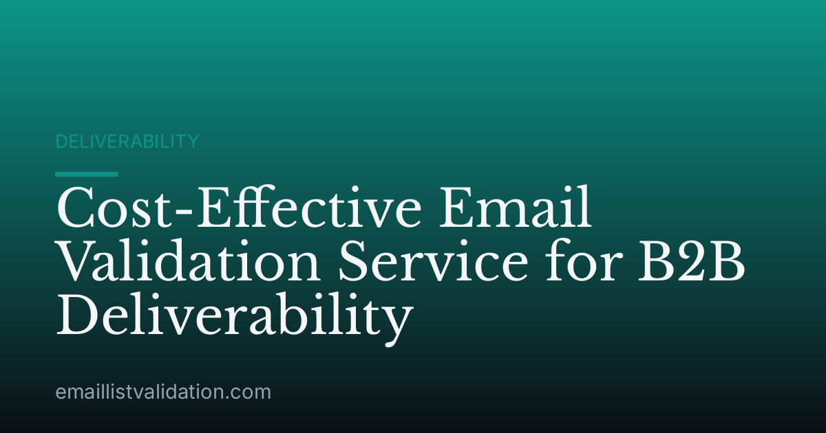 Cost-Effective Email Validation Service for B2B Deliverability