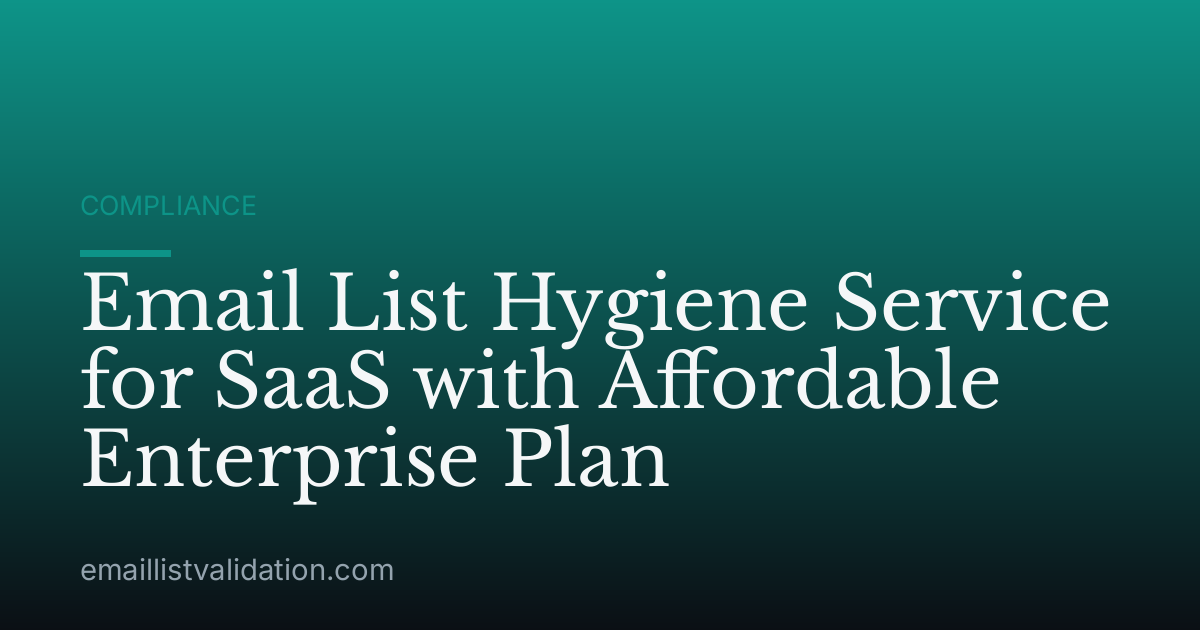 Email List Hygiene Service for SaaS with Affordable Enterprise Plan