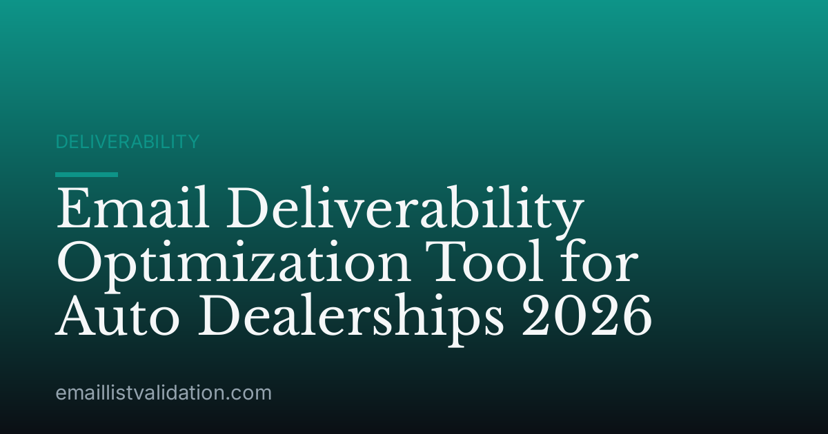 Email Deliverability Optimization Tool for Auto Dealerships 2026