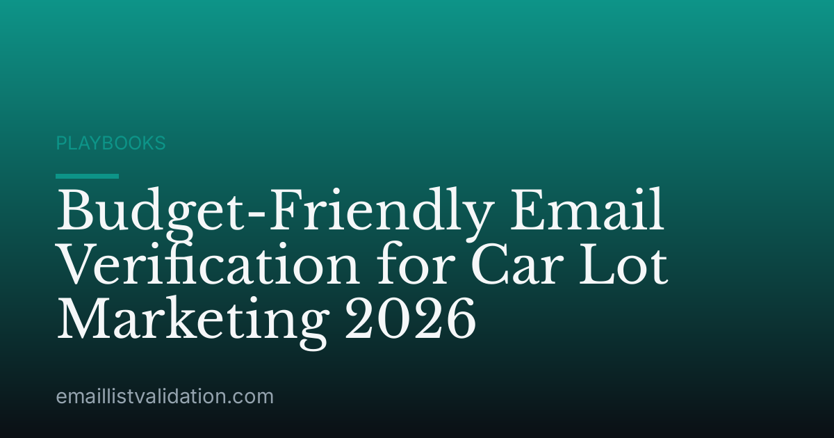 Budget-Friendly Email Verification for Car Lot Marketing 2026