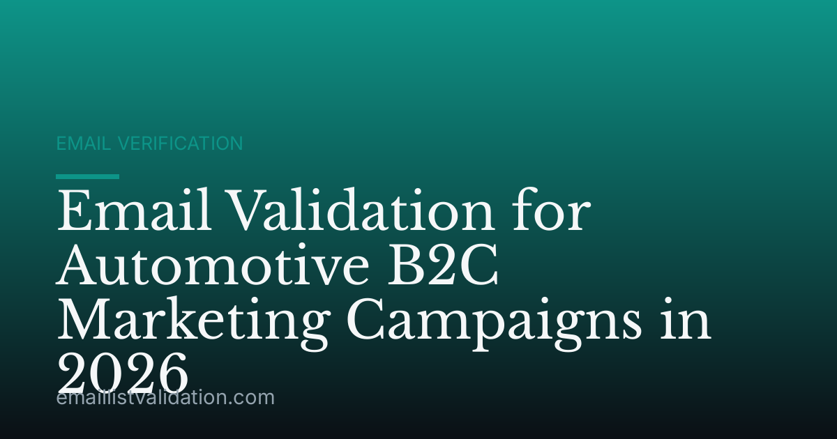 Email Validation for Automotive B2C Marketing Campaigns in 2026