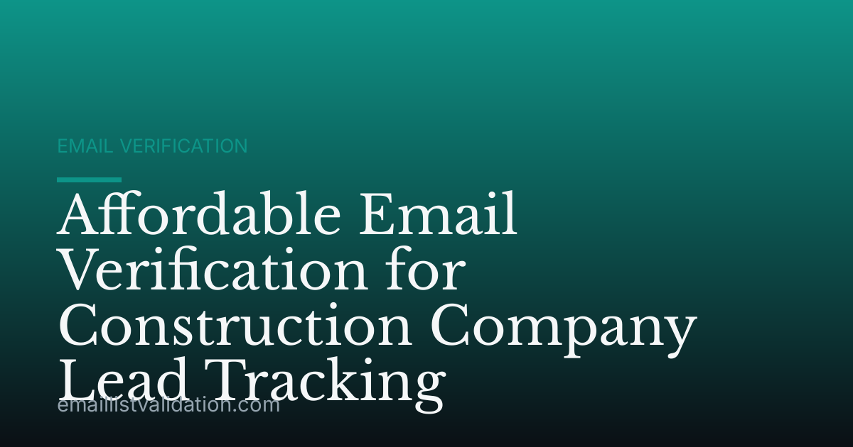 Affordable Email Verification for Construction Company Lead Tracking