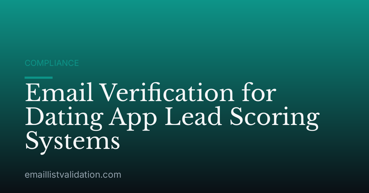 Email Verification for Dating App Lead Scoring Systems
