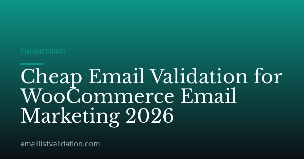Cheap Email Validation for WooCommerce Email Marketing 2026