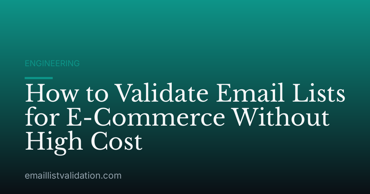 How to Validate Email Lists for E-Commerce Without High Cost