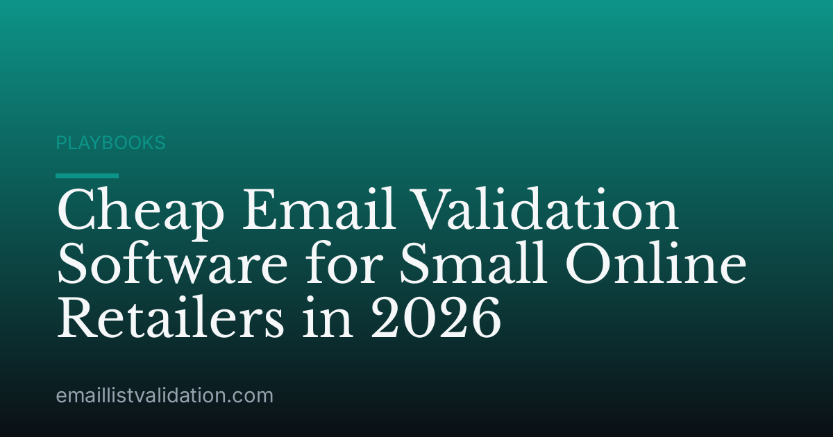 Cheap Email Validation Software for Small Online Retailers in 2026
