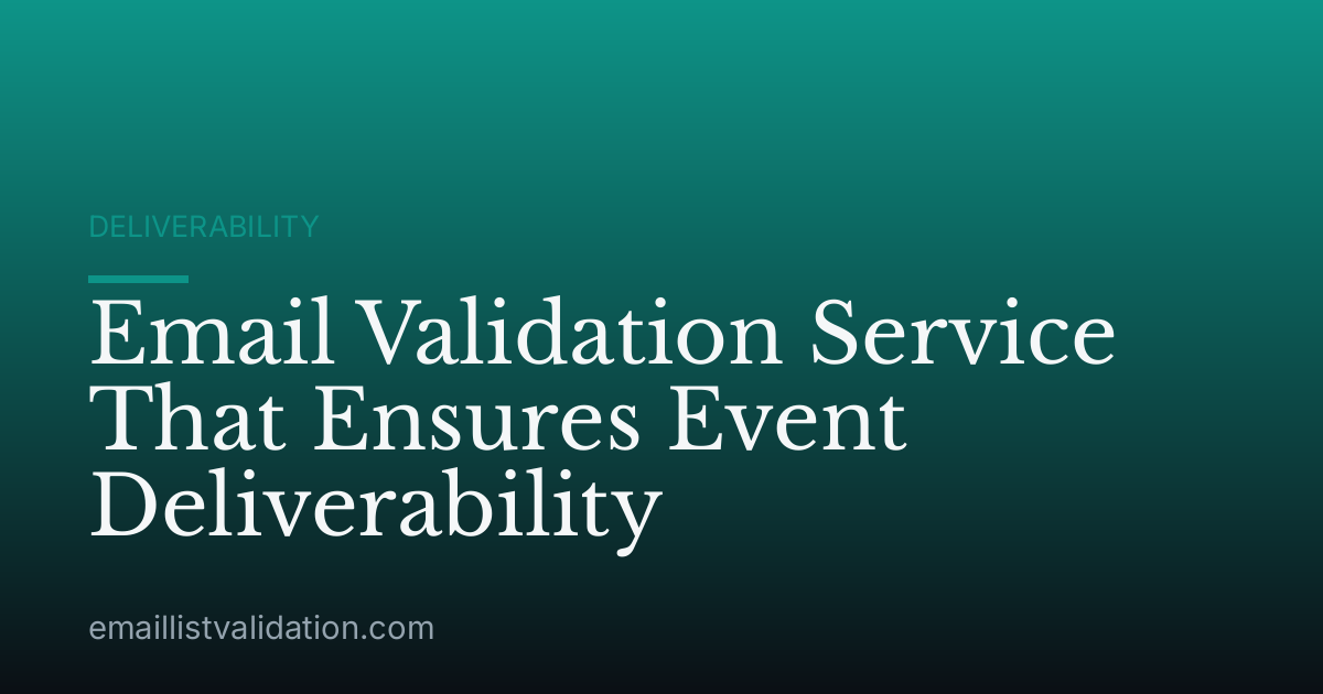 Email Validation Service That Ensures Event Deliverability