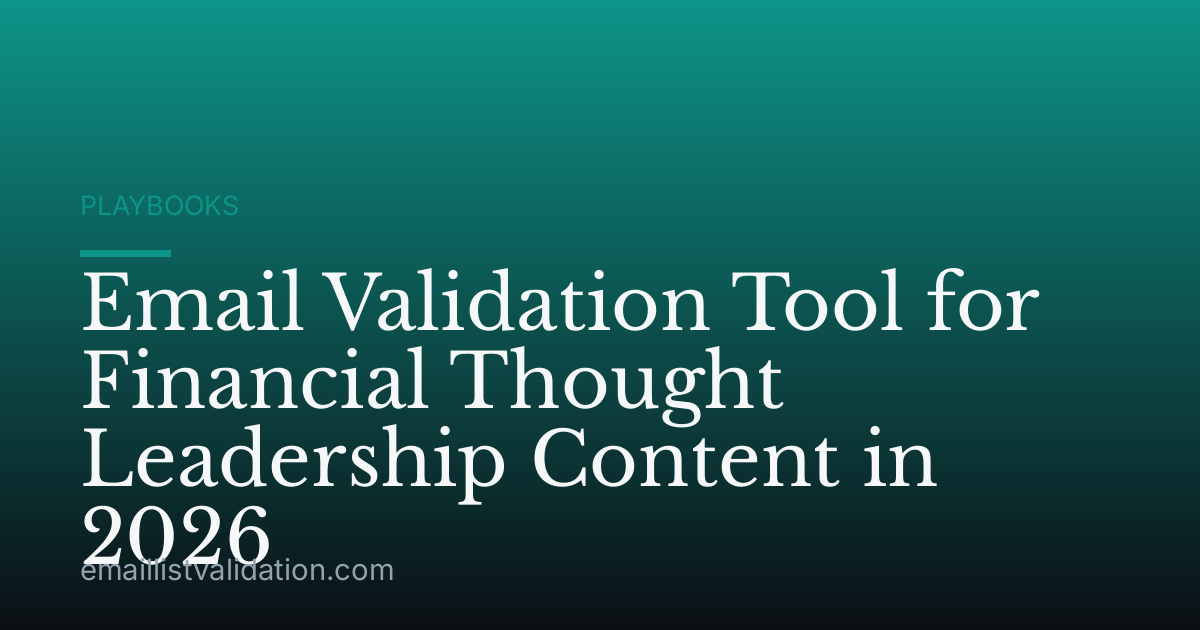 Email Validation Tool for Financial Thought Leadership Content in 2026