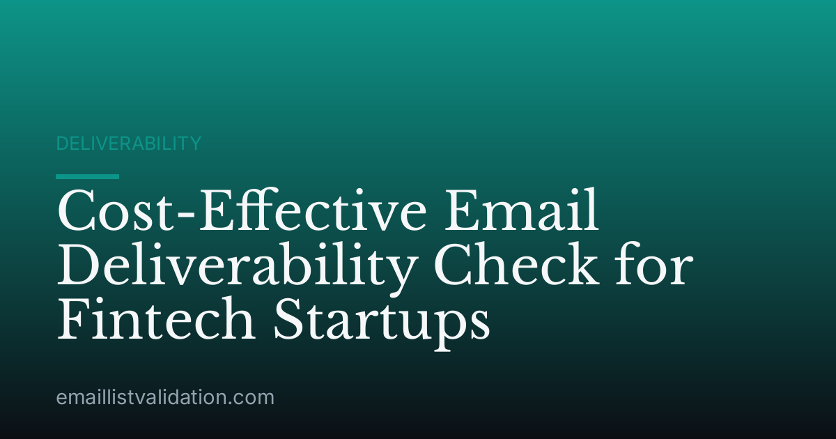 Cost-Effective Email Deliverability Check for Fintech Startups