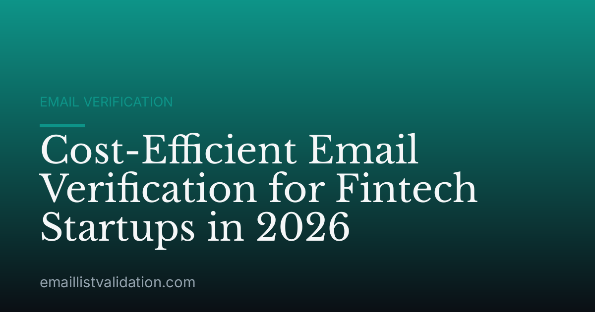 Cost-Efficient Email Verification for Fintech Startups in 2026