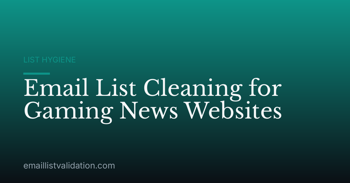 Email List Cleaning for Gaming News Websites