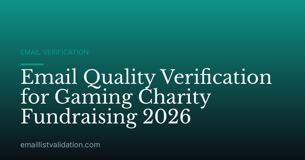 Email Quality Verification for Gaming Charity Fundraising 2026