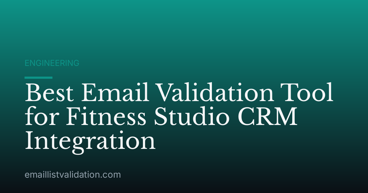 Best Email Validation Tool for Fitness Studio CRM Integration