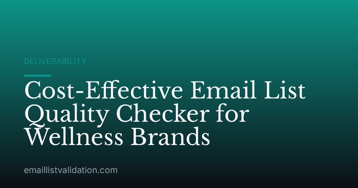 Cost-Effective Email List Quality Checker for Wellness Brands