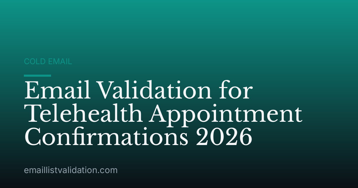 Email Validation for Telehealth Appointment Confirmations 2026