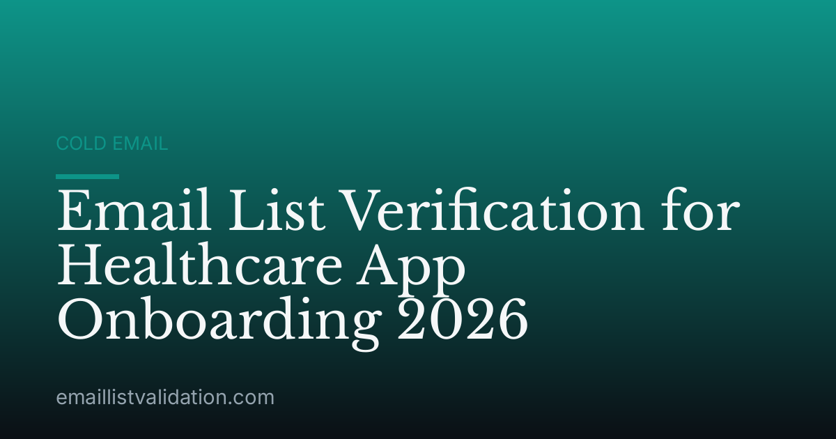 Email List Verification for Healthcare App Onboarding 2026