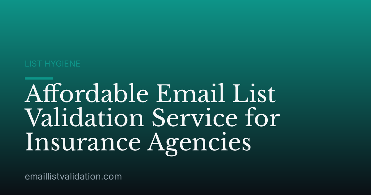 Affordable Email List Validation Service for Insurance Agencies