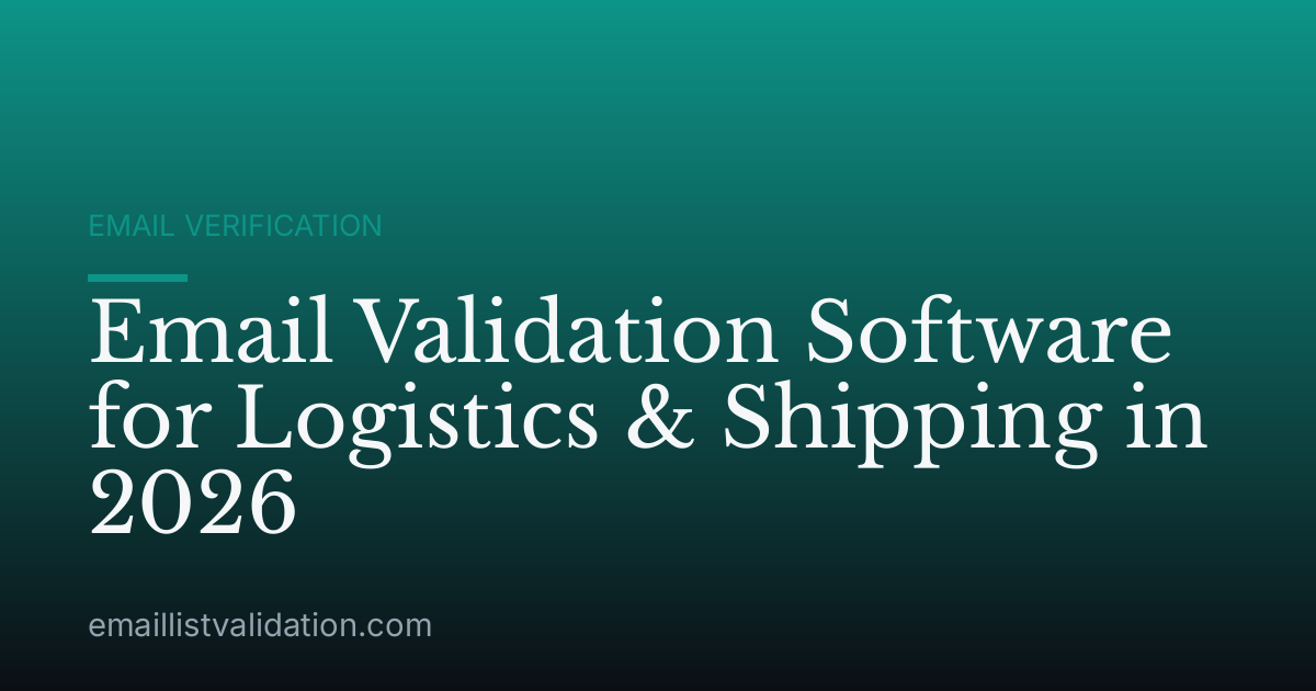 Email Validation Software for Logistics & Shipping in 2026