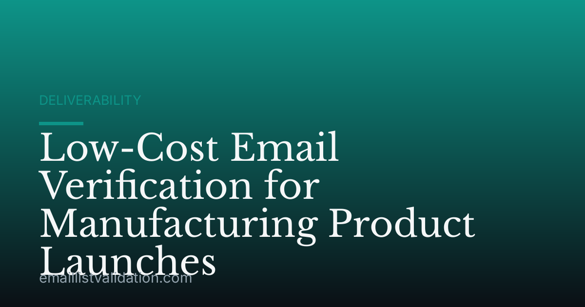 Low-Cost Email Verification for Manufacturing Product Launches