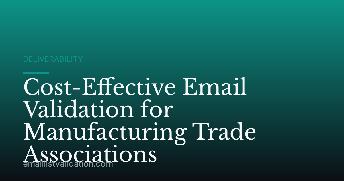 Cost-Effective Email Validation for Manufacturing Trade Associations