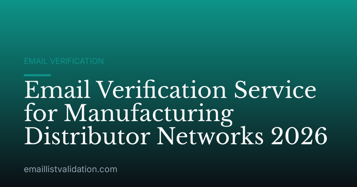Email Verification Service for Manufacturing Distributor Networks 2026