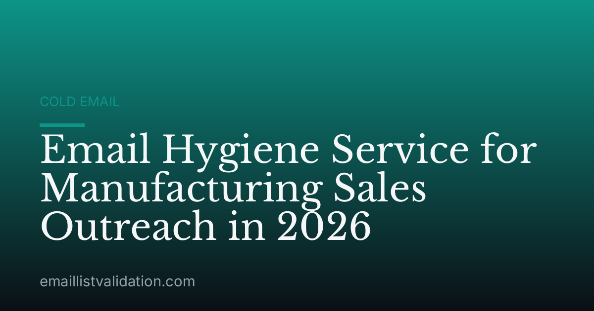 Email Hygiene Service for Manufacturing Sales Outreach in 2026