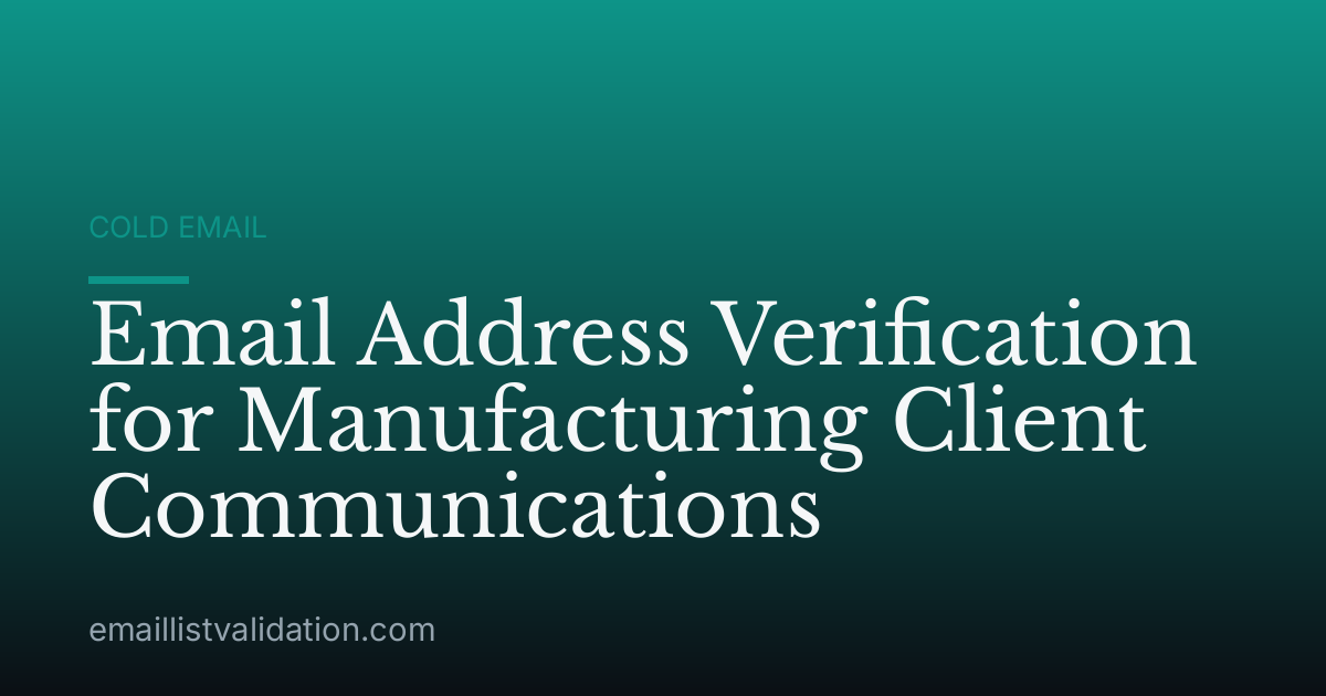 Email Address Verification for Manufacturing Client Communications