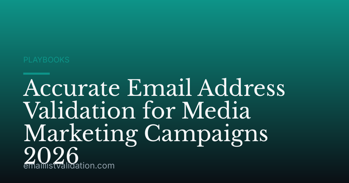 Accurate Email Address Validation for Media Marketing Campaigns 2026