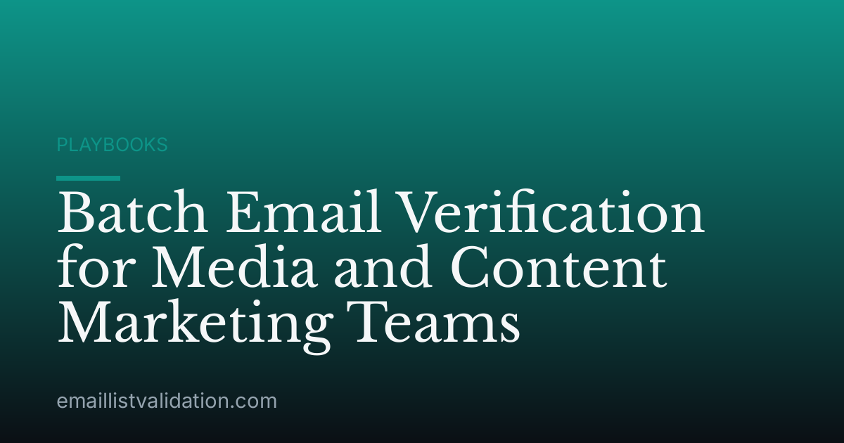 Batch Email Verification for Media and Content Marketing Teams