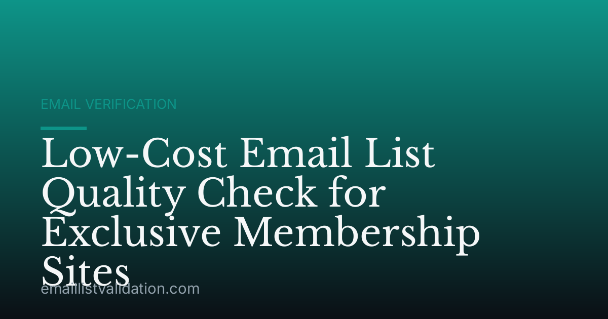 Low-Cost Email List Quality Check for Exclusive Membership Sites