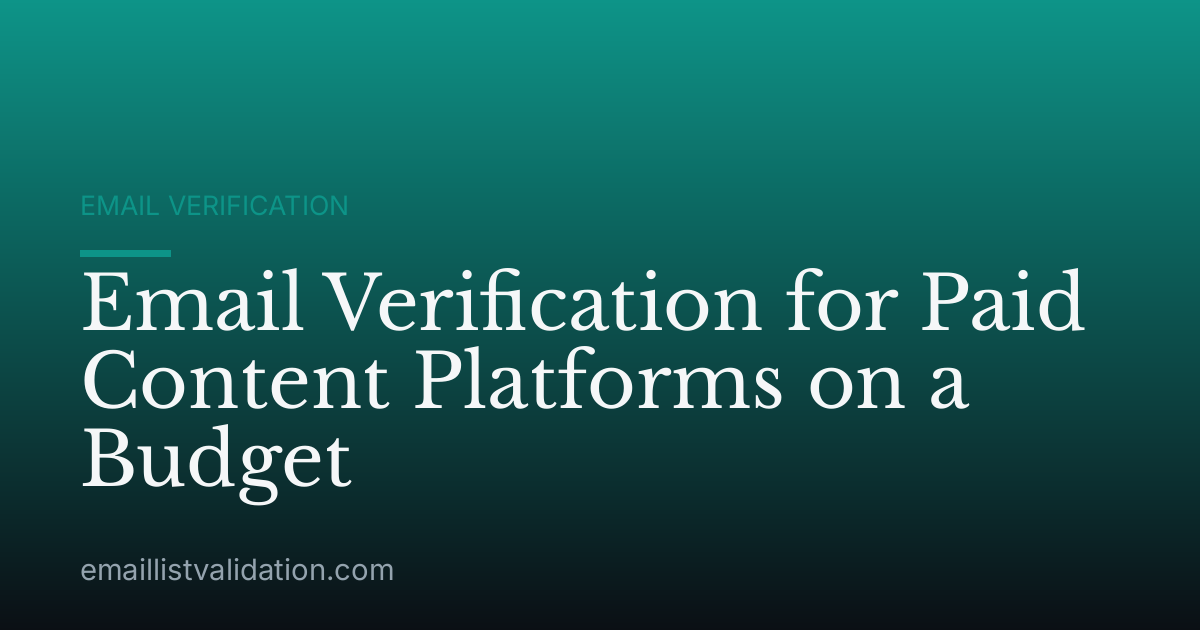 Email Verification for Paid Content Platforms on a Budget