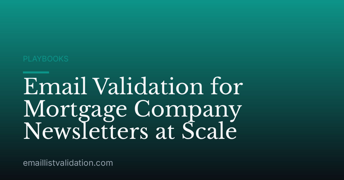 Email Validation for Mortgage Company Newsletters at Scale