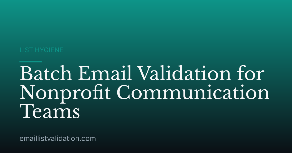 Batch Email Validation for Nonprofit Communication Teams