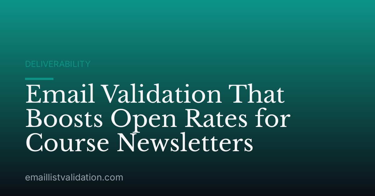 Email Validation That Boosts Open Rates for Course Newsletters