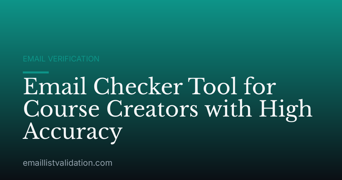 Email Checker Tool for Course Creators with High Accuracy