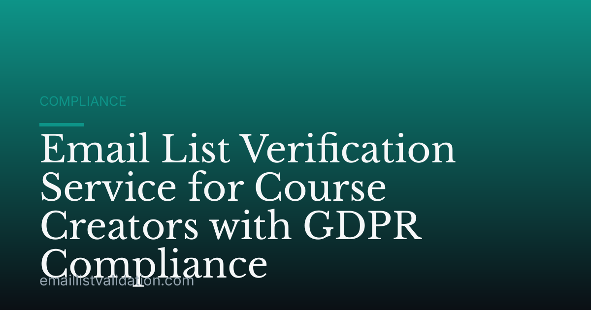 Email List Verification Service for Course Creators with GDPR Compliance
