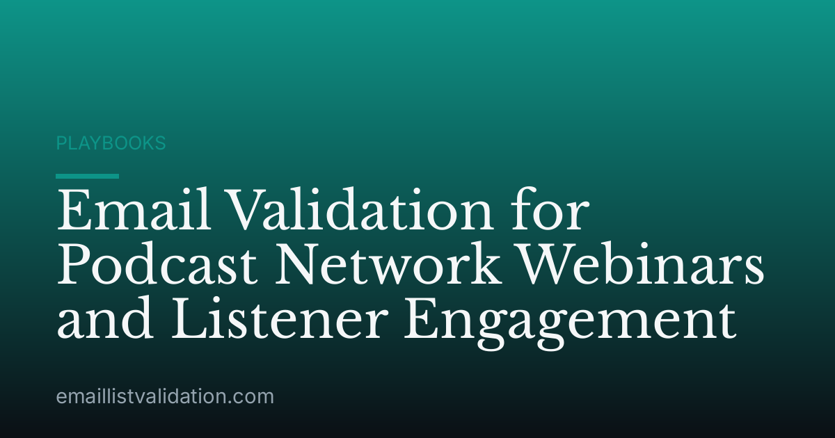 Email Validation for Podcast Network Webinars and Listener Engagement