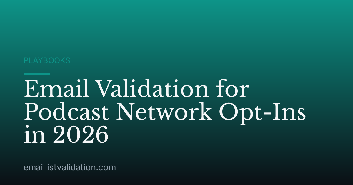 Email Validation for Podcast Network Opt-Ins in 2026