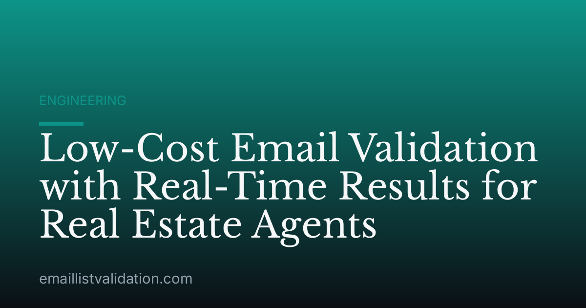 Low-Cost Email Validation with Real-Time Results for Real Estate Agents