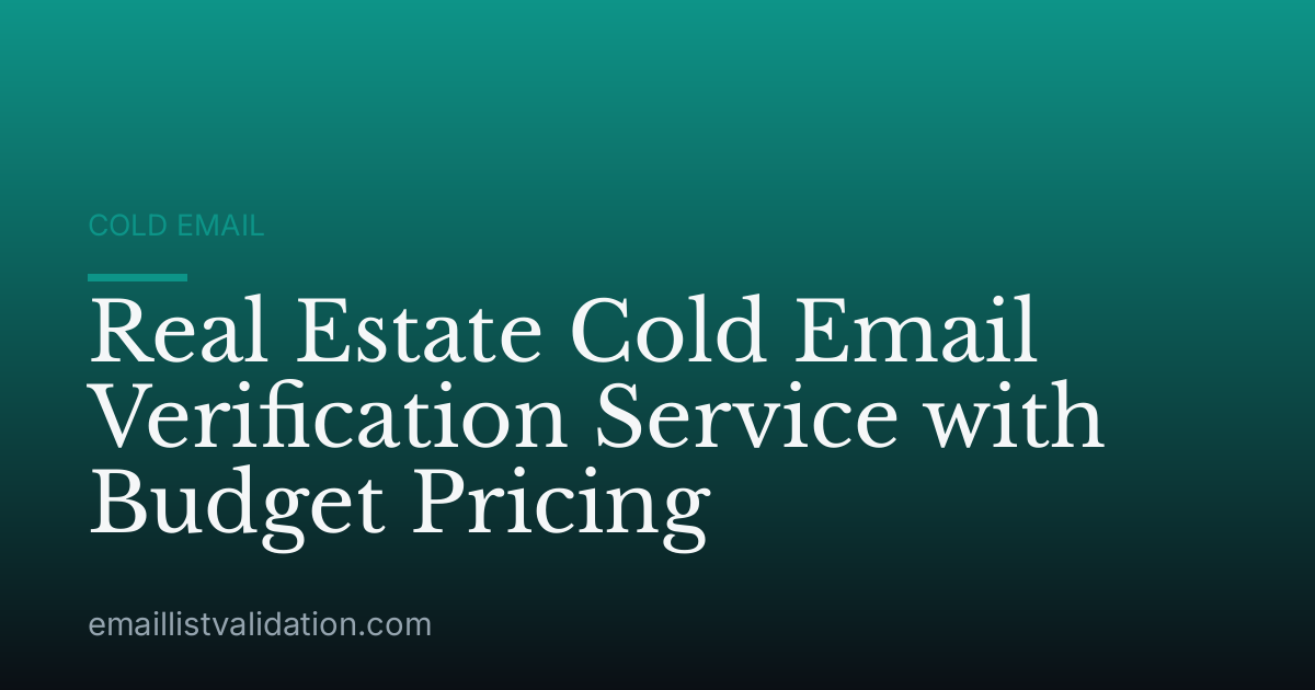 Real Estate Cold Email Verification Service with Budget Pricing