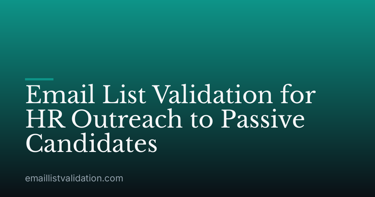 Email List Validation for HR Outreach to Passive Candidates