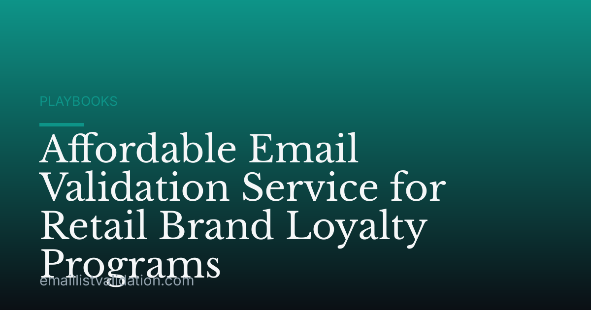 Affordable Email Validation Service for Retail Brand Loyalty Programs